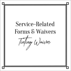 Service-Related Forms & Waivers Tinting Waiver