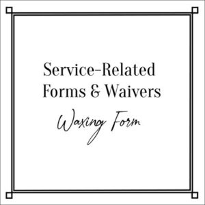 Service-Related Forms & Waivers Waxing Form